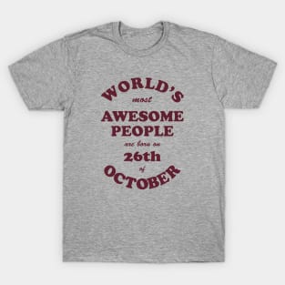 World's Most Awesome People are born on 26th of October T-Shirt